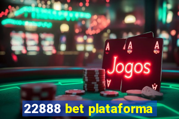 22888 bet plataforma